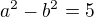 $a^2-b^2=5$