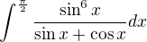 $\int^{\frac{\pi}{2}}\frac{\sin^6 x}{\sin x+\cos x}dx$
