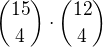 $\binom{15}{4} \cdot \binom{12}{4}$