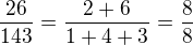 $\frac{26}{143}=\frac{2+6}{1+4+3}=\frac{8}{8}$
