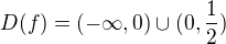 $D(f) = (-\infty, 0) \cup (0, \frac12)$