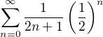 $\sum\limits_{n=0}^{\infty}\frac{1}{2n+1}\left ( \frac{1}{2} \right )^{n}$