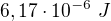 $6,17\cdot10^{-6}\ J$
