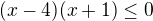 $(x-4)(x+1)\le0$