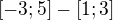 $[-3;5] - [1;3] $