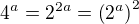 $4^a=2^{2a}=\left(2^a\right)^2$