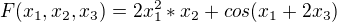 $F(x_1, x_2, x_3)=2x_1^2*x_2+cos(x_1+2x_3)$