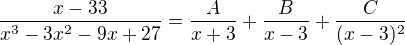 $\frac{x-33}{x^{3}-3x^{2}-9x+27}=\frac{A}{x+3}+\frac{B}{x-3}+\frac{C}{(x-3)^{2}}$
