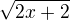 $\sqrt{2x+2}$