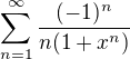 $\sum_{n=1}^{\infty}\frac{(-1)^n}{n(1+x^n)}$