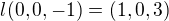 $l(0,0,-1) = (1,0,3)$