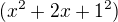 $(x^2 + 2x + 1^2)$