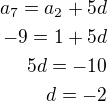 $a_7=a_2+5d\\-9=1+5d\\5d=-10\\d=-2$