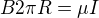 $B 2\pi R = \mu I$