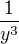 $\frac{1}{y^3}$