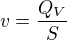 $v = \frac{Q_V}{S}$