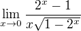 $\lim_{x\to0}\frac{2^{x}-1}{x\sqrt{1-2^{x}}}$