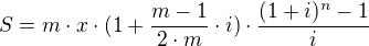$S=m \cdot x \cdot (1+ \frac {m-1}{2 \cdot m} \cdot i) \cdot \frac {(1+i)^n-1}{i}$