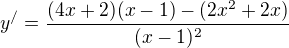 $y^/=\frac{{(4x+2)(x-1)-(2x^2+2x)}}{(x-1)^2}$
