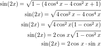 $\sin(2x)=\sqrt{1-(4\cos^4x-4\cos^2x+1)}\\\sin(2x)=\sqrt{4\cos^2x-4\cos^4x}\\\sin(2x)=\sqrt{4\cos^2x(1-\cos^2x)}\\\sin(2x)=2\cos\,x\sqrt{1-\cos^2x}\\\sin(2x)=2\cos\,x\cdot\sin\,x$