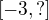 $[-3,?]$