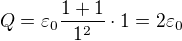 $Q=\varepsilon _{0}\frac{1+1}{1^{2}}\cdot 1=2\varepsilon _{0}$