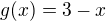 $g(x)=3-x$