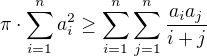 $\pi\cdot\sum_{i=1}^n a_i^2\ge\sum_{i=1}^n\sum_{j=1}^n\frac{a_ia_j}{i+j}$
