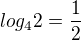 $log_42 = \frac{1}{2}$