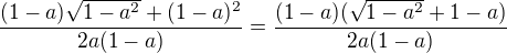 $\frac{(1-a)\sqrt{1-a^2}+(1-a)^2}{2a(1-a)}=\frac{(1-a)(\sqrt{1-a^2}+1-a)}{2a(1-a)}$