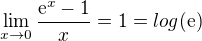 $\lim_{x\to0}\frac{\mathrm{e}^{x}-1}{x}=1=log(\mathrm{e})$