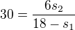 $30=\frac{6s_2}{18-s_1}$