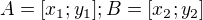 $A=[x_1;y_1]; B=[x_2;y_2]$