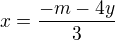 $x = \frac{-m-4y}{3}$