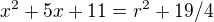$x^2+5x+11=r^2+19/4$