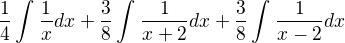 $\frac{1}{4}\int_{}^{}\frac{1}{x}dx +\frac{3}{8}\int_{}^{}\frac{1}{x+2}dx+\frac{3}{8}\int_{}^{}\frac{1}{x-2}dx$
