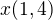 $x(1,4)$