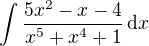 $\int\frac{5x^2-x-4}{x^5+x^4+1}\,\d x$