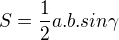$S=\frac{1}{2}a.b.sin\gamma$