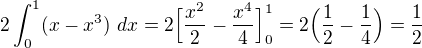 $2\int_{0}^{1}(x-x^3)\ dx=2\Big[\frac{x^2}{2}-\frac{x^4}{4}\Big]_0^1=2\Big(\frac{1}{2}-\frac{1}{4}\Big)=\frac{1}{2}$