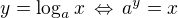 $y=\log_{a}x\,\Leftrightarrow \, a^y=x$