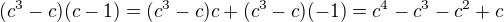$(c^3-c)(c-1)=(c^3-c)c+(c^3-c)(-1)=c^4-c^3-c^2+c$
