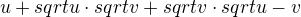 $u + sqrt{u}\cdot sqrt{v} + sqrt{v}\cdot sqrt{u} - v$