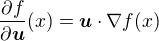 $\frac{\partial f}{\partial \boldsymbol{u}}(x) = \boldsymbol{u}\cdot\nabla f (x)$