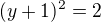 $(y+1)^2=2$