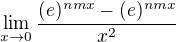 $\lim_{x\rightarrow0}\frac{(e)^{nmx} - (e)^{nmx}}{x^2}$