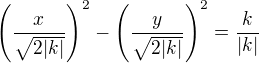 $\left(\frac{x}{\sqrt{2|k|}}\right)^2 - \left(\frac{y}{\sqrt{2|k|}}\right)^2 = \frac {k}{|k|}$