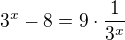 $3^{x}-8=9\cdot \frac{1}{3^{x}}$