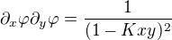 $\partial_{x}\varphi\partial_{y}\varphi=\frac{1}{(1-Kxy)^2}$