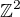 $\mathbb Z^2$